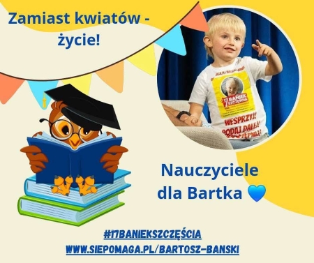 Zamiast kwiatków - 17 baniek szczęścia dla Bartka 